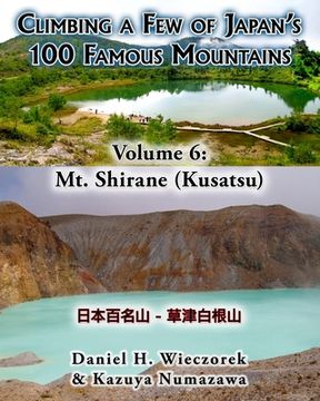 portada Climbing a Few of Japan's 100 Famous Mountains - Volume 6: Mt. Shirane (Kusatsu) (en Inglés)