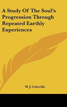 portada a study of the soul's progression through repeated earthly experiences (en Inglés)