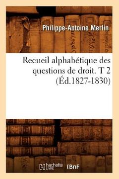 portada Recueil Alphabétique Des Questions de Droit. T 2 (Éd.1827-1830) (en Francés)