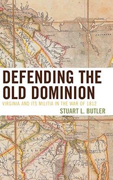 portada Defending the old Dominion: Virginia and its Militia in the war of 1812 (en Inglés)
