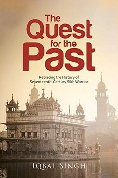 portada The Quest for the Past: Retracing the History of Seventeenth-Century Sikh Warrior (en Inglés)