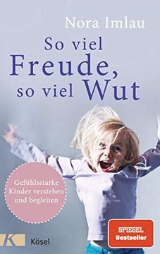 portada So Viel Freude, so Viel Wut: Gefühlsstarke Kinder Verstehen und Begleiten - mit Einschätzungsbogen (en Alemán)