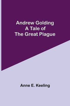 portada Andrew Golding: A Tale of the Great Plague (en Inglés)