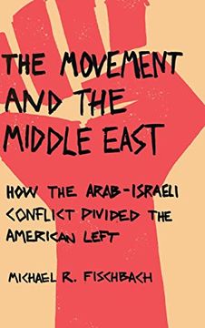 portada The Movement and the Middle East: How the Arab-Israeli Conflict Divided the American Left (en Inglés)