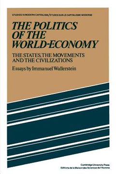 portada The Politics of the World-Economy Paperback: The States, the Movements and the Civilizations (Studies in Modern Capitalism) (en Inglés)