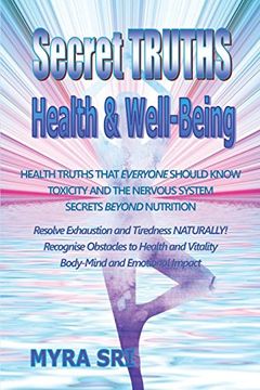 portada Secret Truths - Health and Well-Being: Health Truths That Everyone Should Know, Secrets Beyond Nutrition, Toxicity and the Nervous System (Energy Healing Secrets Series)