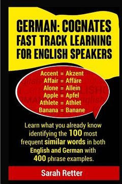 portada German: Cognates Fast Track Learning for English Speakers: Learn what you already know identifying the 100 most frequent simil