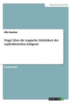portada Hegel Uber Die Tragische Sittlichkeit Der Sophokleischen Antigone (German Edition)