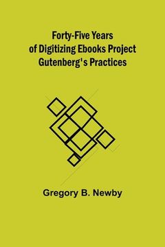 portada Forty-Five Years Of Digitizing Ebooks Project Gutenberg's Practices (en Inglés)