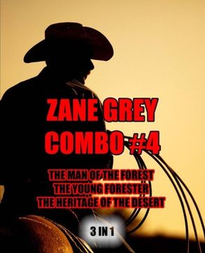 portada Zane Grey Combo #4: The Man of the Forest/The Young Forester/The Heritage of the Desert (Zane Grey Omnibus) (Volume 4)