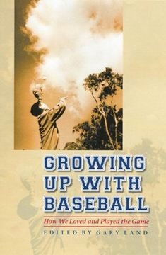 portada Growing up With Baseball: How we Loved and Played the Game (en Inglés)