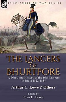 portada The Lancers of Bhurtpore: A Diary and History of the 16Th Lancers in India 1822-1834 (en Inglés)