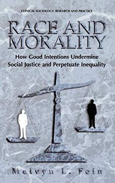 portada Race and Morality: How Good Intentions Undermine Social Justice and Perpetuate Inequality (Clinical Sociology: Research and Practice) (en Inglés)