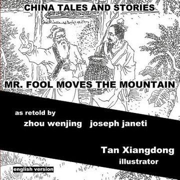 portada China Tales and Stories: MR. FOOL MOVES THE MOUNTAIN: English Version (en Inglés)