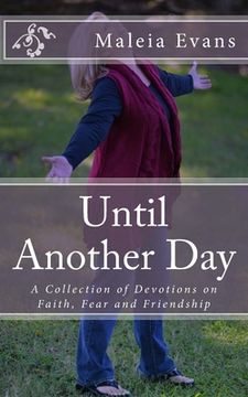 portada Until Another Day: A Collection of Devotions on Faith, Fear and Friendship (en Inglés)
