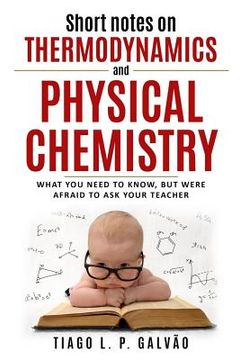 portada Short notes on thermodynamics and physical chemistry: What you need to know, but were afraid to ask your teacher (in English)