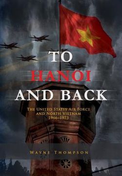 portada To Hanoi and Back: The United States Air Force and North Vietnam 1966-1973 (in English)
