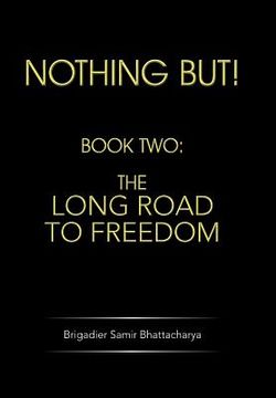 portada Nothing But!: Book Two: The Long Road to Freedom (en Inglés)