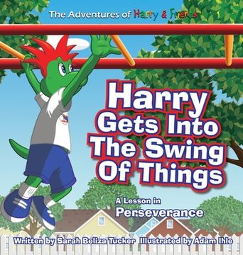 portada Harry Gets Into the Swing of Things: A Children's Book on Perseverance and Overcoming Life's Obstacles and Goal Setting. (en Inglés)