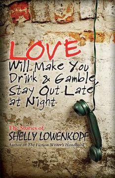 portada Love Will Make You Drink and Gamble, Stay Out Late at Night (en Inglés)