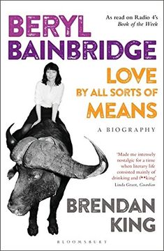 portada Beryl Bainbridge: Love by All Sorts of Means: A Biography