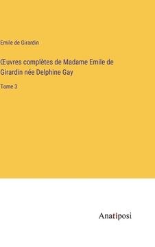 portada OEuvres complètes de Madame Emile de Girardin née Delphine Gay: Tome 3 (in French)