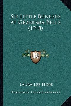 portada six little bunkers at grandma bell's (1918) (in English)