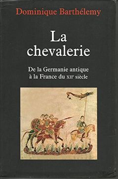 portada La Chevalerie: De la Germanie Antique à la France du Xiie Siècle (in French)