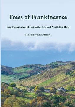 portada Trees of Frankincense: Free Presbyterians of East Sutherland and North-East Ross (en Inglés)