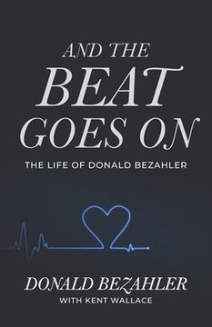 portada And the Beat Goes on: The Life of Donald Bezahler