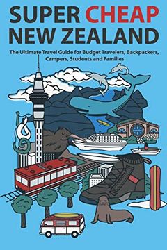 portada Super Cheap new Zealand: The Ultimate Travel Guide for Budget Travelers, Backpackers, Campers, Students and Families (4) (Super Cheap Guides) (in English)