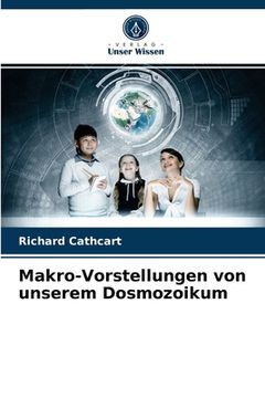 portada Makro-Vorstellungen von unserem Dosmozoikum (in German)