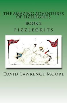 portada The Amazing Adventure of Fizzlegrits Book 2 Fizzlegrits (en Inglés)