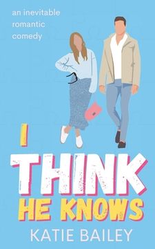 portada I Think He Knows: A Romantic Comedy (in English)