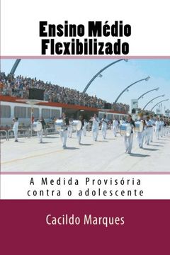 portada Ensino Medio Flexibilizado: A Medida Provisoria contra o adolescente (Portuguese Edition)