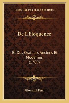 portada De L'Eloquence: Et Des Orateurs Anciens Et Modernes (1789) (in French)