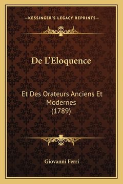 portada De L'Eloquence: Et Des Orateurs Anciens Et Modernes (1789) (en Francés)