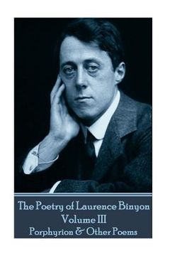 portada The Poetry of Laurence Binyon - Volume III: Porphyrion & Other Poems (en Inglés)