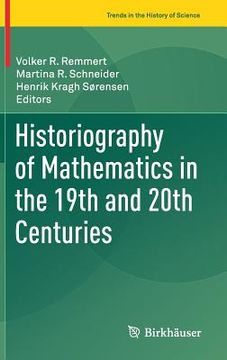 portada Historiography of Mathematics in the 19th and 20th Centuries (en Inglés)