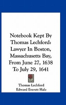 portada not kept by thomas lechford: lawyer in boston, massachusetts bay, from june 27, 1638 to july 29, 1641 (in English)