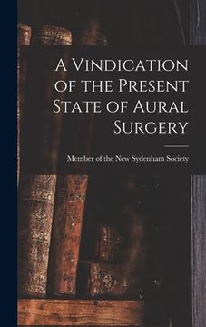 portada A Vindication of the Present State of Aural Surgery (en Inglés)