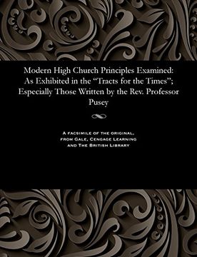 portada Modern High Church Principles Examined: As Exhibited in the "Tracts for the Times"; Especially Those Written by the Rev. Professor Pusey