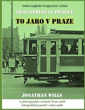 portada To jaro v Praze - That Spring in Prague: Bilingual Czech-English edition
