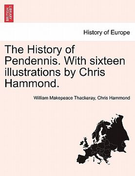 portada the history of pendennis. with sixteen illustrations by chris hammond. (en Inglés)