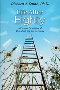 portada Life After Eighty: A Personal Perspective of Living Well and Staying Happy