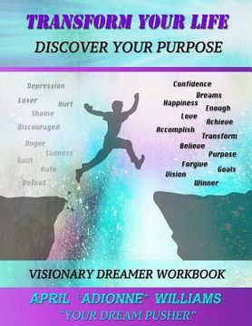 portada Transform Your Life (Discover Your Purpose): Visionary Dreamer Activity Workbook (en Inglés)