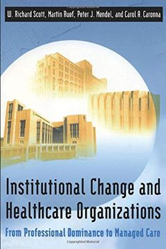 portada Institutional Change and Healthcare Organizations: From Professional Dominance to Managed Care 