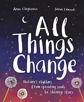 portada All Things Change: Nature'S Rhythms, From Sprouting Seeds to Shining Stars (en Inglés)