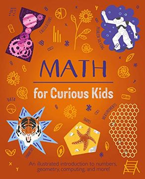 portada Math for Curious Kids: An Illustrated Introduction to Numbers, Geometry, Computing, and More! (Curious Kids, 3) (en Inglés)