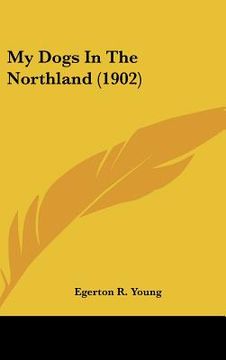 portada my dogs in the northland (1902) (in English)